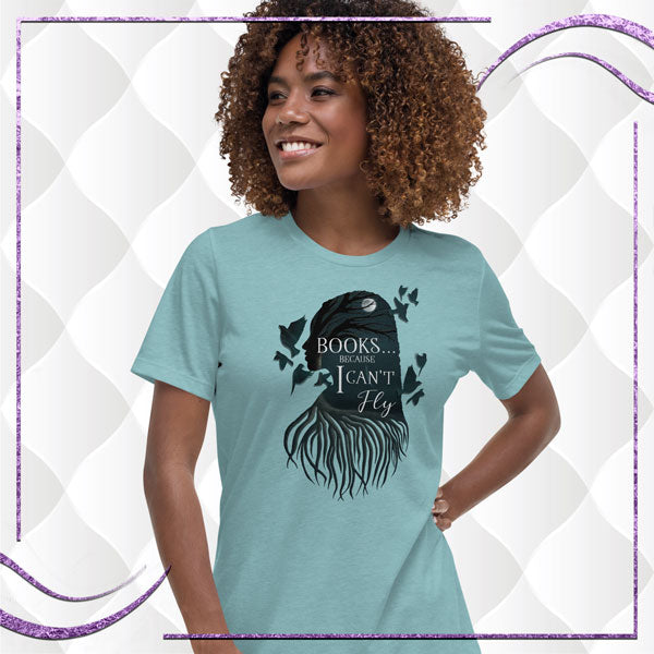 Books...Because I Can't Fly Women's Relaxed T-Shirt